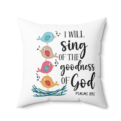White throw pillow with colorful birds and Bible verse I will sing of the goodness of God – Psalm 89:1”